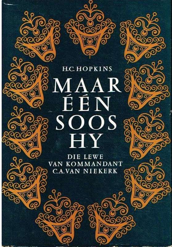 Maar Een Soos Hy : Die Lewe van Kommandant C A van Niekerk - H C Hopkins