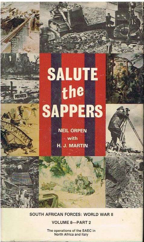 Salute the Sappers South African Forces: World War II Volume 8 Part 2 Neil Orpen with H J Martin