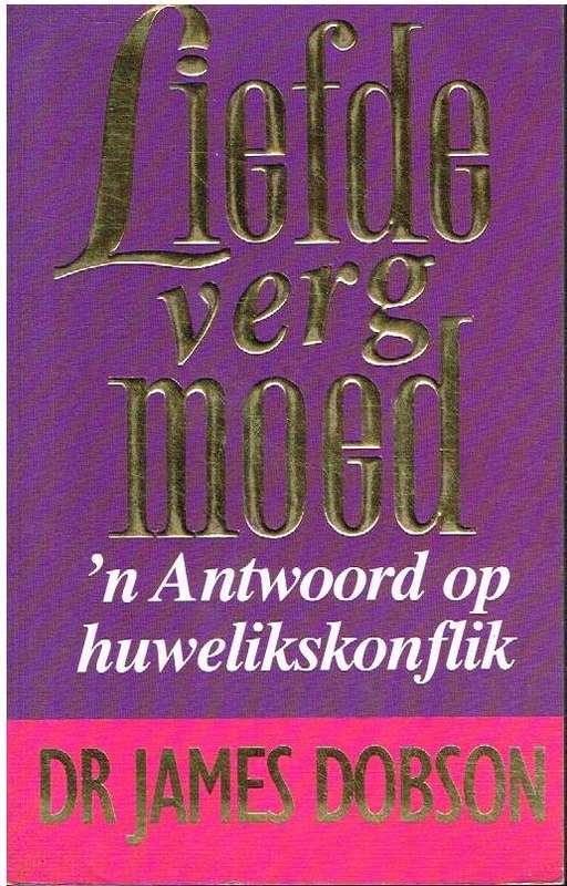 Liefde verg moed: 'n Antwoord op huwelikskonflik - James Dobson