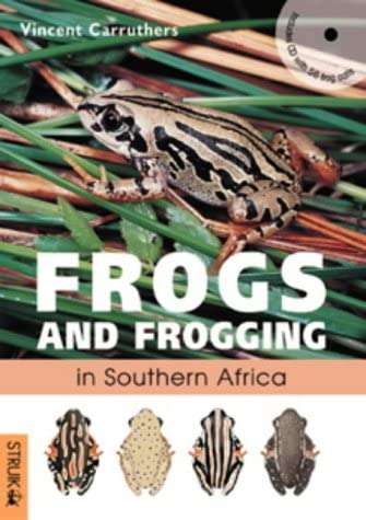 Frogs and frogging in Southern Africa Vincent Carruthers ( +CD)