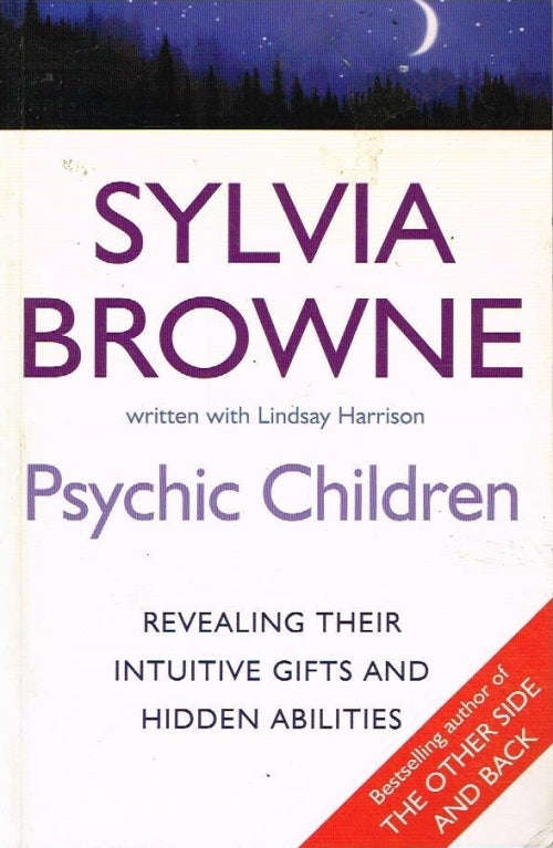 Psychic Children: Revealing their Intuitive Gifts and Hidden Abilities - Sylvia Browne