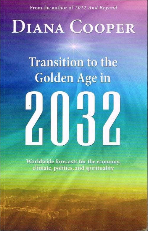 Transition into the golden age 2032 - Diana Cooper