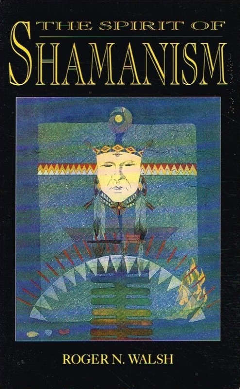 The spirit of shamanism Roger N Walsh