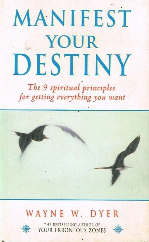 Manifest Your Destiny - Dr Wayne W Dyer