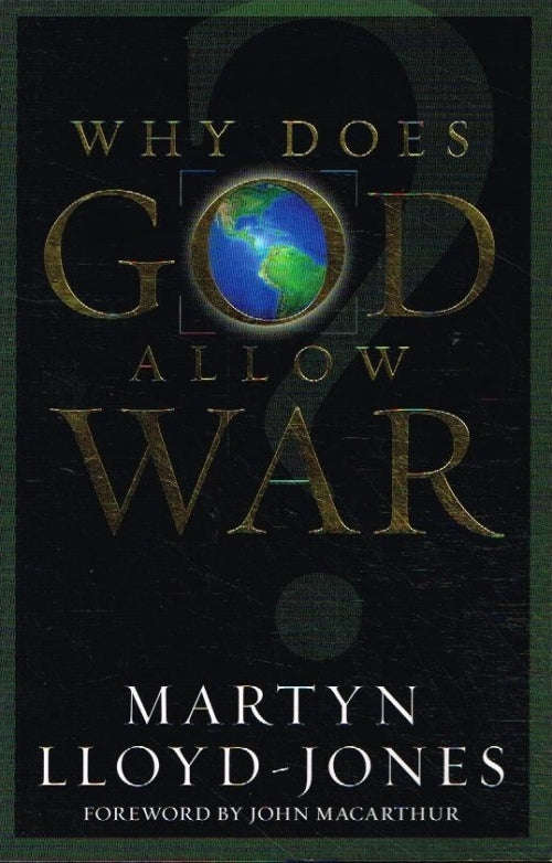 Why does God allow war ? Martyn Lloyd-Jones