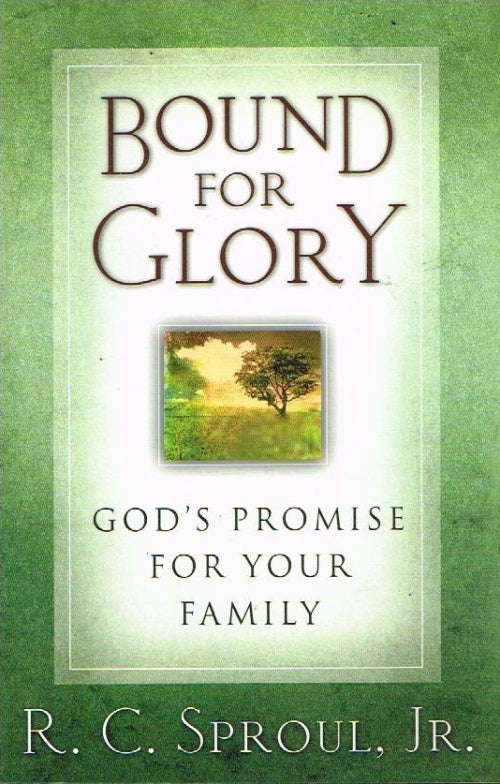 Bound for glory R C Sproul