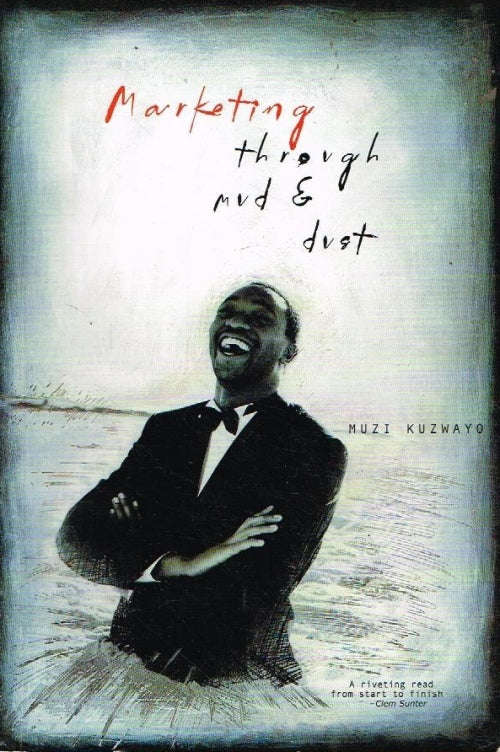Marketing Through Mud & Dust - Muzi Kuzwayo