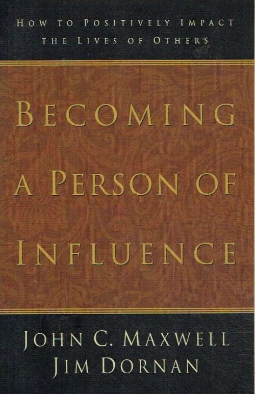 Becoming a person of influence John C Maxwell