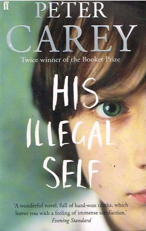 His Illegal Self - Peter Carey