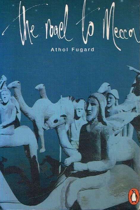 The road to Mecca Athol Fugard