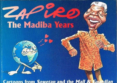 The Madiba years Zapiro