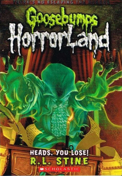 Goosebumps horrorland Heads,you lose R L Stine
