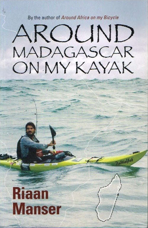Around Madagascar in my Kayak - Riaan Manser