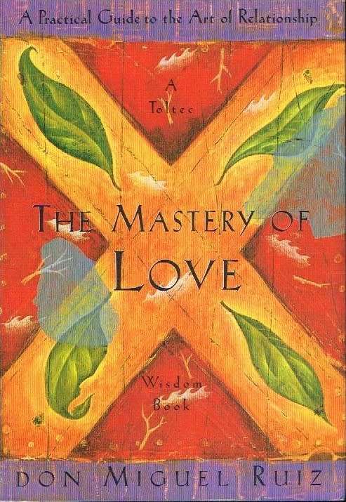 The Mastery of Love - Don Miguel Ruiz