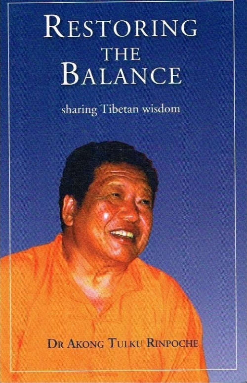 Restoring the Balance: Sharing Tibetan Wisdom - Dr Akong Tulku Rinpoche