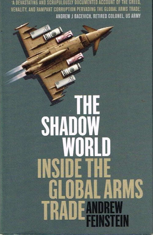 The Shadow World: Inside the Global Arms Trade - Andrew Feinstein