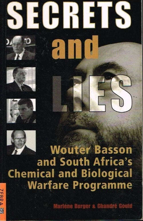 Secrets and lies Wouter Basson and South Africa's chemical and biological warfare programme - Mar...