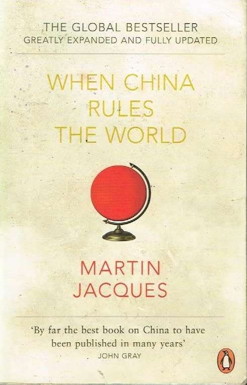When China rules the world - Martin Jacques
