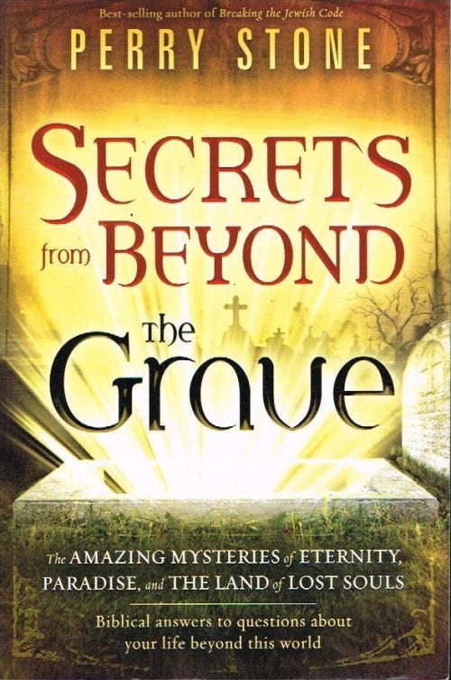 Secrets from beyond the grave Perry Stone