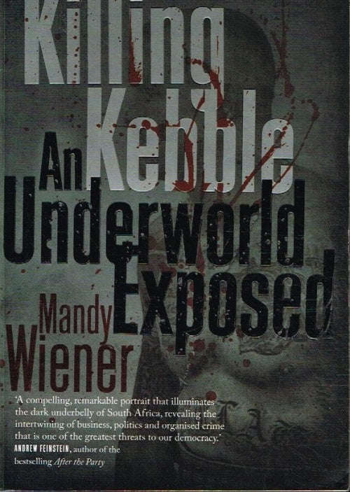 Killing Kebble: An Underworld Exposed Mandy Wiener