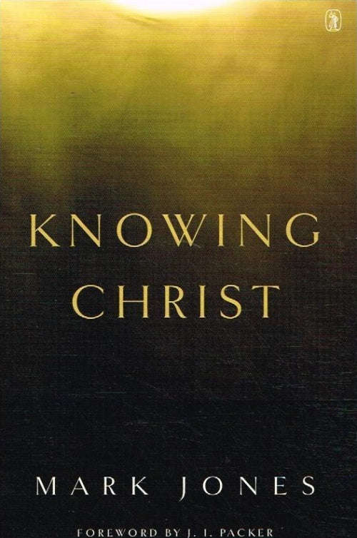 Knowing Christ Mark Jones
