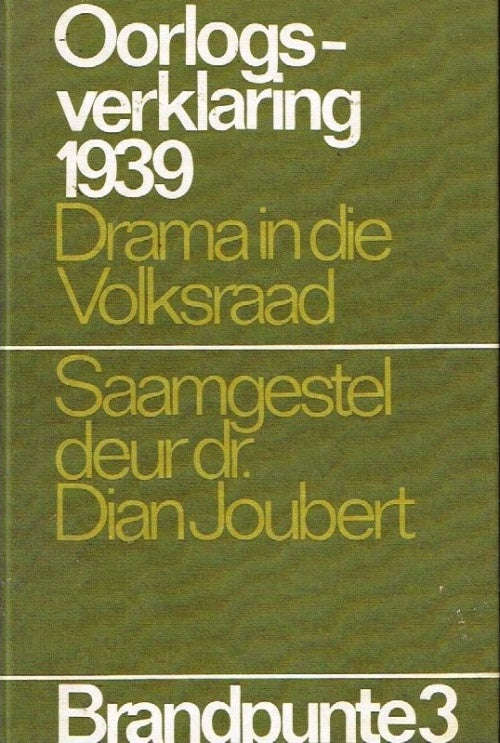 Oorlogsverklaaring 1939 : Drama in die Volksraad saamgestel deur Dr Dian Joubert