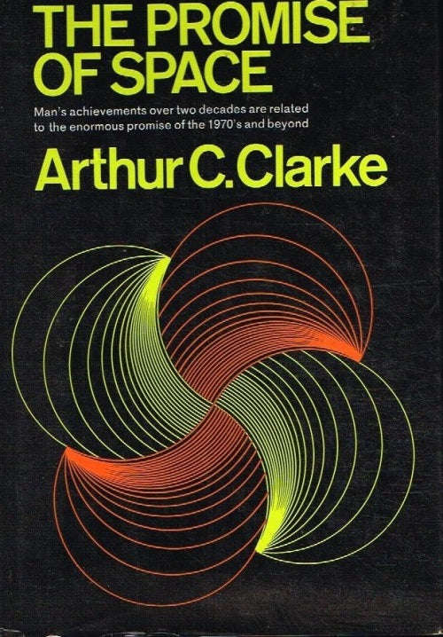 The Promise of Space (1st edition 1968) - Arthur C Clarke
