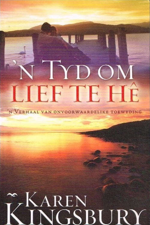 'n Tyd om lief te he Karen Kingsbury