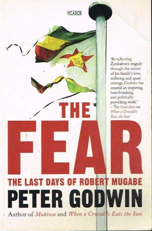 The Fear: The Last Days of Robert Mugabe - Peter Godwin