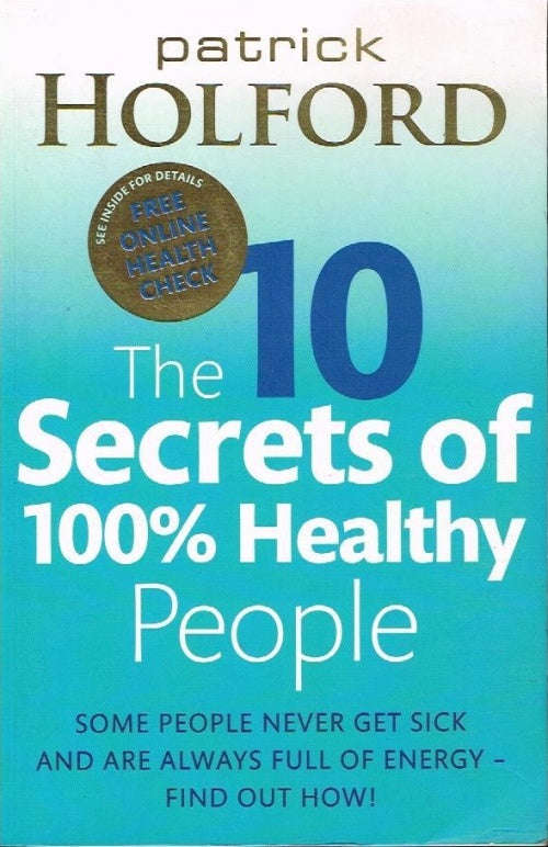 The 10 Secrets of 100% Healthy People - Patrick Holford