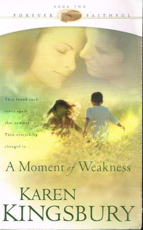 A moment of weakness Karen Kingsbury