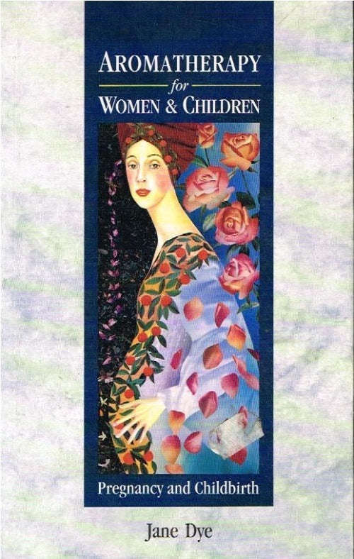 Aromatherapy for Women & Children - Jane Dye