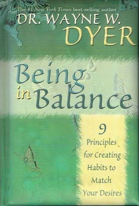 Being in balance Dr Wayne W Dyer