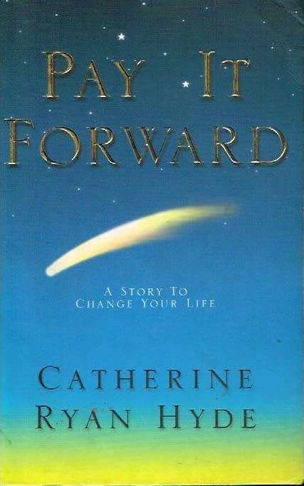 Pay it forward Catherine Ryan Hyde