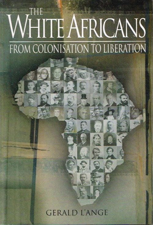 The White Africans from Colonisation to Liberation - Gerald L'Ange