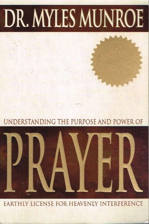 Understanding the purpose and power of prayer Dr Myles Munroe