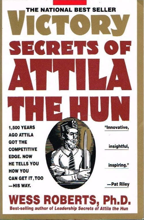Victory secrets of Attila the hun Wess Roberts