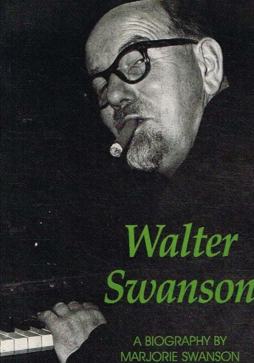 Walter Swanson: a biography - Marjorie Swanson