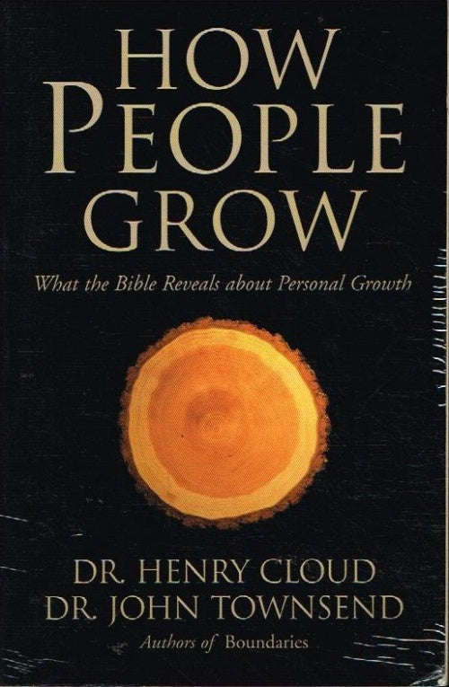 How people grow Dr Henry Cloud Dr Henry Townsend