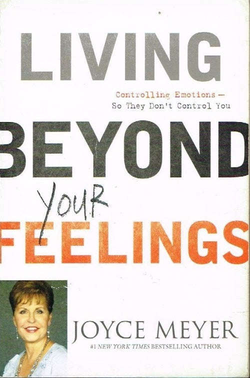 Living Beyond Your Feelings - Joyce Meyer