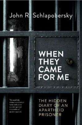 When They Came For Me John R. Schlapobersky