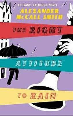 The Right Attitude to Rain - Alexander McCall Smith