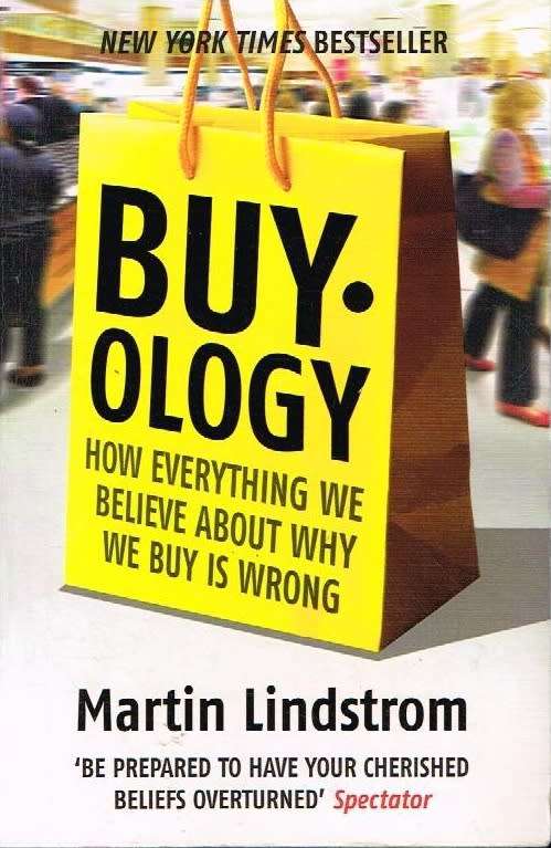 Buy-ology: How Everything We Believe about Why We Buy is Wrong - Martin Lindstrom