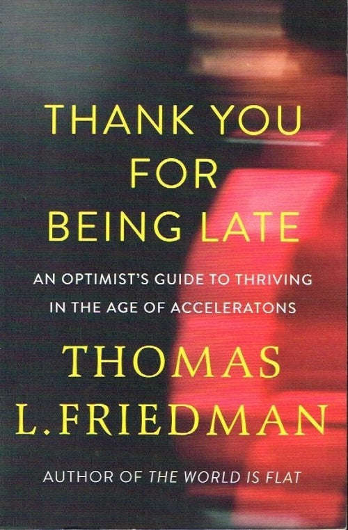 Thank you for being late Thomas L Friedman