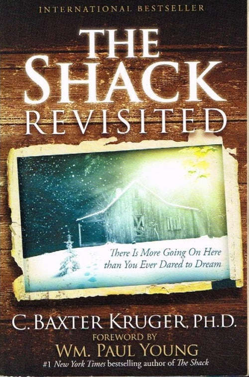 The shack revisited C Baxter Kruger foreword by WM Paul Young