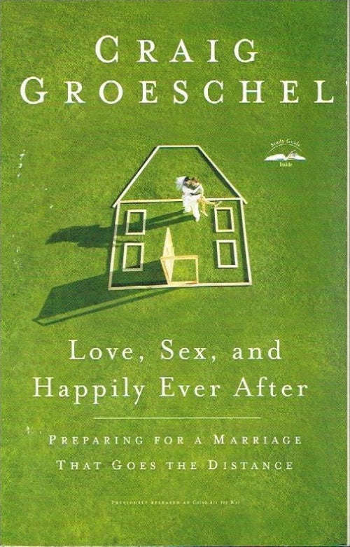 Love, sex, and happily ever after Craig Groeschel