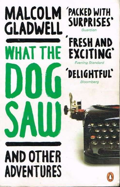 What the dog saw Malcolm Gladwell