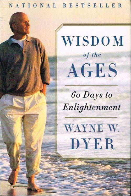 Wisdom of the Ages: 60 Days to Enlightenment - Wayne W Dyer
