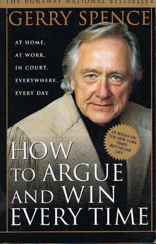 How to argue and win every time Gerry Spence