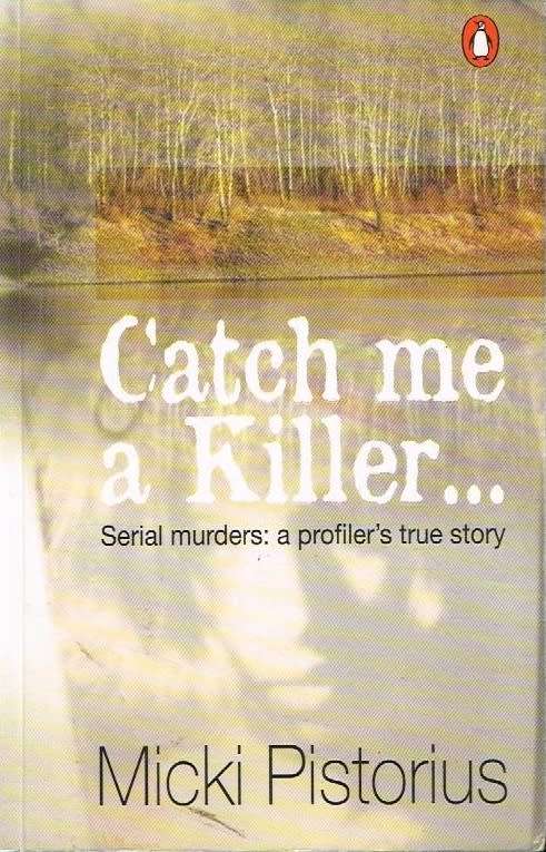 Catch me a killer... - Micki Pistorius